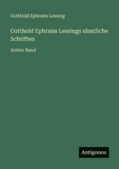 Gotthold Ephraim Lessings S?mtliche Schriften: Achter Band