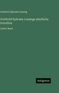 Gotthold Ephraim Lessings S?mtliche Schriften: Achter Band