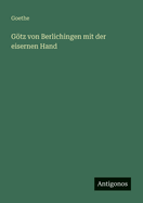 Gotz Von Berlichingen Mit Der Eisernen Hand