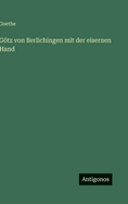 Gotz Von Berlichingen Mit Der Eisernen Hand