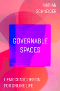 Governable Spaces: Democratic Design for Online Life