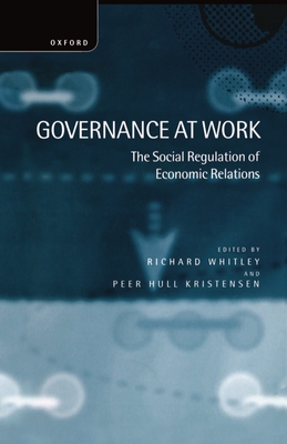 Governance at Work - Whitley, Richard (Editor), and Kristensen, Peer Hull (Editor), and Hull Kristensen, Peer (Editor)