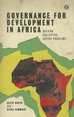 Governance for Development in Africa: Solving Collective Action Problems - Booth, David, and Cammack, Diana