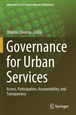 Governance for Urban Services: Access, Participation, Accountability, and Transparency - Cheema, Shabbir (Editor)
