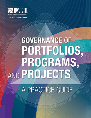 Governance of Portfolios, Programs, and Projects: A Practice Guide - Project Management Institute