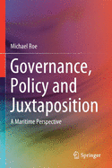 Governance, Policy and Juxtaposition: A Maritime Perspective