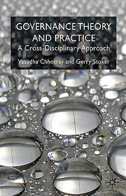 Governance Theory and Practice: A Cross-Disciplinary Approach - Chhotray, V, and Stoker, G