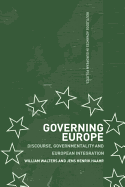 Governing Europe: Discourse, Governmentality and European Integration