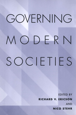 Governing Modern Societies - Ericson, Richard V, and Stehr, Nico, Professor