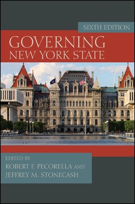 Governing New York State - Pecorella, Robert F. (Editor), and Stonecash, Jeffrey M. (Editor)