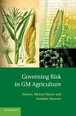 Governing Risk in GM Agriculture - Baram, Michael (Editor), and Bourrier, Mathilde (Editor)