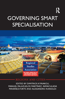 Governing Smart Specialisation - Kyriakou, Dimitrios (Editor), and Palazuelos Mart�nez, Manuel (Editor), and Peri��ez-Forte, Inmaculada (Editor)