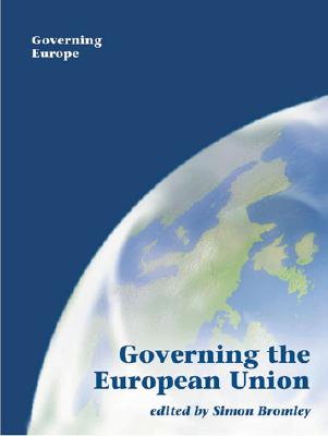 Governing the European Union - Bromley, Simon (Editor)