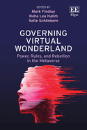 Governing Virtual Wonderland: Power, Rules, and Rebellion in the Metaverse