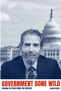 Government Gone Wild: Exposing the Truth Behind the Headlines