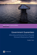 Government Guarantees: Allocating and Valuing Risk in Privately Financed Infrastructure Projects