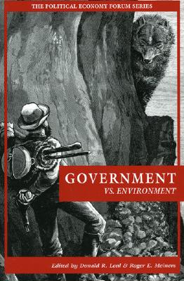 Government vs. Environment - Morriss, Andrew P (Contributions by), and Gerard, David E (Contributions by), and Fretwell, Holly Lippke (Contributions by)