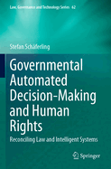 Governmental Automated Decision-Making and Human Rights: Reconciling Law and Intelligent Systems