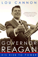 Governor Reagan His Rise to Power