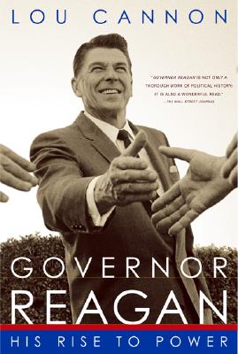 Governor Reagan His Rise to Power - Cannon, Lou