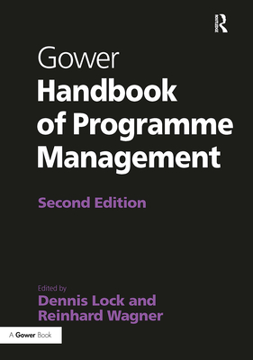 Gower Handbook of Programme Management - Lock, Dennis (Editor), and Wagner, Reinhard (Editor)