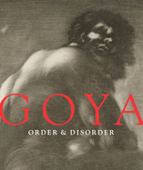 Goya: Order & Disorder