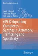 Gpcr Signalling Complexes - Synthesis, Assembly, Trafficking and Specificity