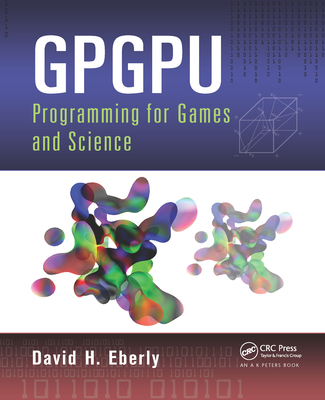 GPGPU Programming for Games and Science - Eberly, David H.