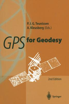 GPS for Geodesy - Teunissen, Peter J G (Editor), and Kleusberg, Alfred (Editor)