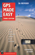 GPS Made Easy: Using Global Positioning Systems in the Outdoors