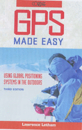GPS Made Easy: Using Global Positioning Systems in the Outdoors