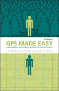 GPS Made Easy: Using Global Positioning Systems in the Outdoors