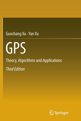 GPS: Theory, Algorithms and Applications - Xu, Guochang, and Xu, Yan, Dr.