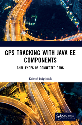 GPS Tracking with Java EE Components: Challenges of Connected Cars - Beiglb�ck, Kristof