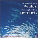 Gr�inne Mulvey: Aeolus; Christopher Fox: Untouch