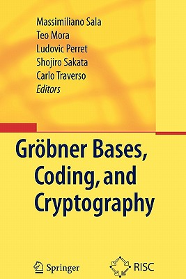 Gr�bner Bases, Coding, and Cryptography - Sala, Massimiliano (Editor), and Mora, Teo (Editor), and Perret, Ludovic (Editor)