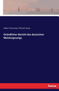 Gr�ndlicher Bericht des deutschen Meistergesangs