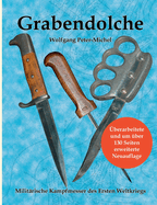 Grabendolche: Milit?rische Kampfmesser des Ersten Weltkriegs