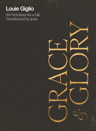Grace and Glory: 365 Devotions for a Life Transformed by Jesus (a 365-Day Devotional)