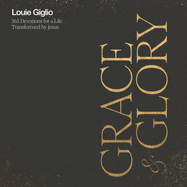Grace & Glory: 365 Devotions for a Life Transformed by Jesus