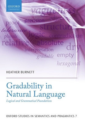 Gradability in Natural Language: Logical and Grammatical Foundations - Burnett, Heather