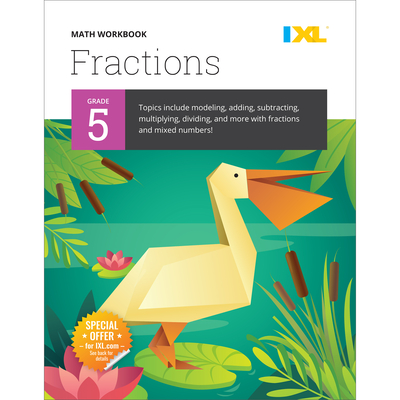 Grade 5 Fractions Workbook (IXL Workbooks) - IXL Learning