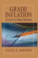 Grade Inflation: A Crisis in College Education