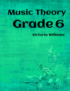Grade Six Music Theory: For Abrsm Candidates