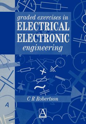 Graded Exercises in Electrical and Electronic Engineering - Robertson, Christopher R