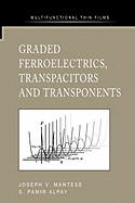 Graded Ferroelectrics, Transpacitors and Transponents