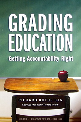 Grading Education: Getting Accountability Right - Rothstein, Richard