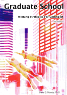 Graduate School: Winning Strategies for Getting in