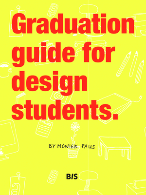 Graduation Guide for Design Students - Paus, Moniek