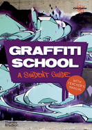 Graffiti School: A Student Guide with Teacher's Manual